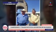 Transportistas y campesinos advierten regreso de bloqueos | DPC con Paola Rojas