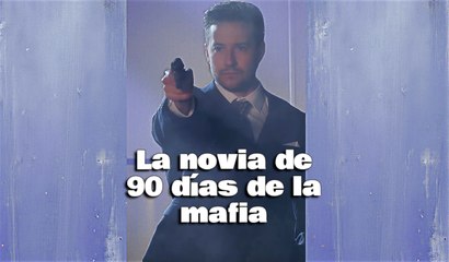 La novia de 90 días de la mafia