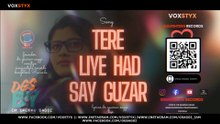 VIDEO SONG :TERE LIYE MAIN  HAD SAY GUZAR JAOON || VOXSTYX ||SINGINSTYLE RECORDS||2025