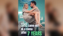 She Came Out Of A Coma After 7 Years