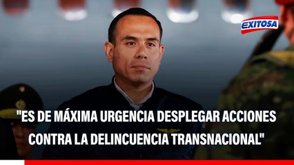 José Jerí: "Reconocemos que es de máxima urgencia desplegar acciones coordinadas para luchar contra la delincuencia transnacional"