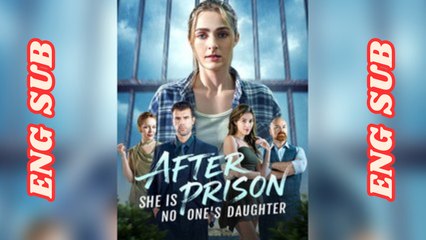 After Prison, She is No One's Daughter #FullMovie dailymotion