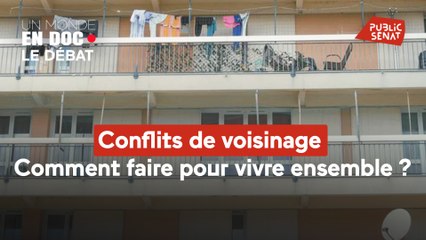 Un monde en doc - Conflits de voisinage : comment faire pour vivre ensemble ?