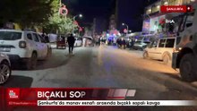 Şanlıurfa’da manav esnafı arasında bıçaklı sopalı kavga