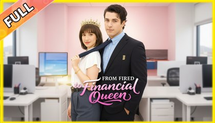 From Fired To Financial Queen – Full HD Movie