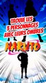 Trouve les 3 personnages de NARUTO avec leurs ombres FEAT natchuu