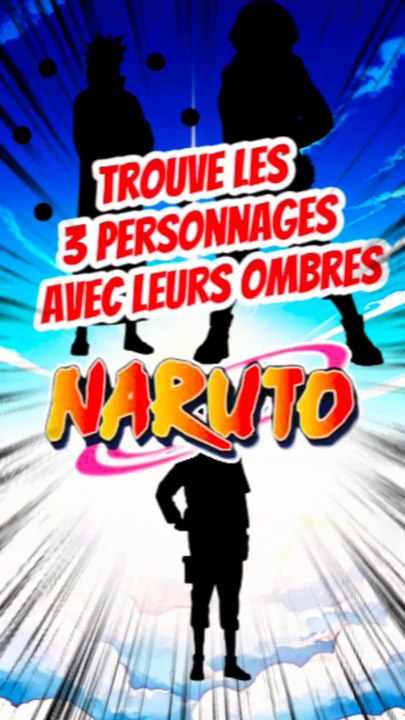 Trouve les 3 personnages de NARUTO avec leurs ombres FEAT natchuu