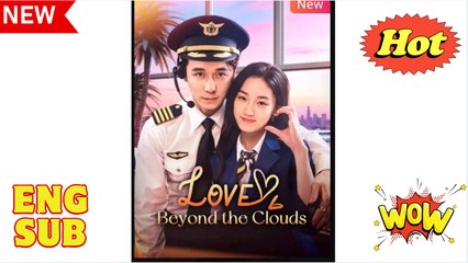 Love Beyond the Clouds Chinese Drama - English Sub