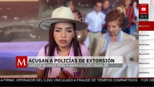 Acusan a policías de extorsión y Grecia Quiroz pide a Harfuch que los retire