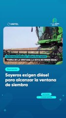 Soyeros exigen diésel para alcanzar la ventana de siembra