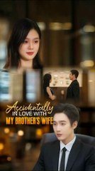 Accidentally in Love with My Brothers Wife Chinese Drama