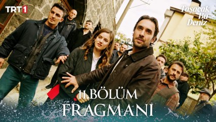 Taşacak Bu Deniz 11. Bölüm Fragmanı  @trt1 ​