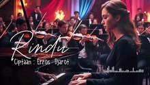 Lagu Terbaik Erros Djarot - RINDU – Orchestra Version yang Bikin Merinding dan S