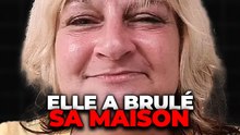 Elle a brûlé sa maison !