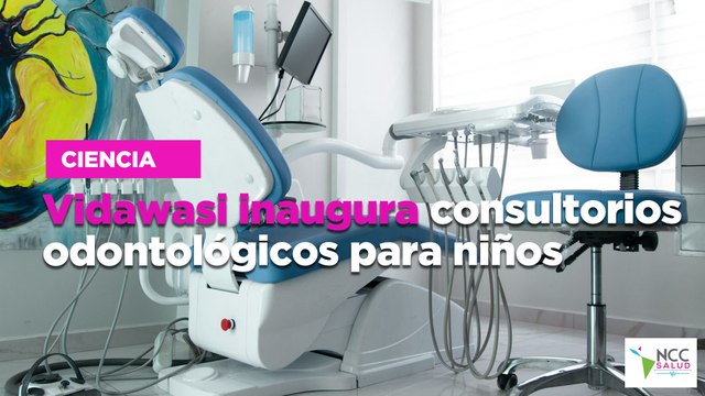 Vidawasi inaugura consultorios odontológicos para niños