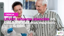 UNAM refuerza atención en salud para adultos mayores