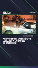 Así ingresó el expresidente Luis Arce a la cárcel  de San Pedro