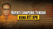 Bupati Lampung Tengah Kena OTT KPK, Apa Kasusnya?