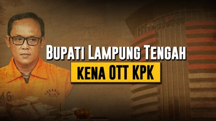 Bupati Lampung Tengah Kena OTT KPK, Apa Kasusnya?