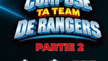Je compose ma team de 6 Rangers Partie 2