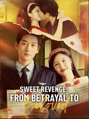 SWEET REVENGE- FROM BETRAYAL TO BELOVED - Drama FULL MOVIES ENGLISH SUB