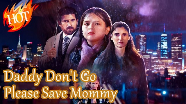 Daddy Don't Go, Please Save Mommy #Full