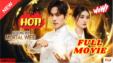 Healing My Mortal Wife First Chinese Drama - English Sub