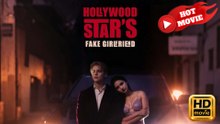 Hollywood Star's Fake Girlfriend  Full Movie HD - Drama ShortFilms Hot