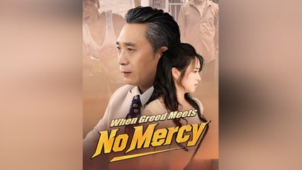 WHEN GREED MEETS NO MERCY