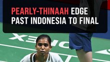 Pearly-Thinaah battles into SEA Games final