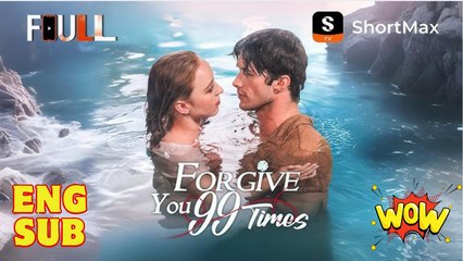Forgive You 99 Times💖💖