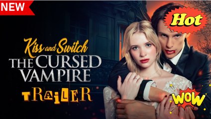 [ Hot 2025🔥] Kiss And Switch The Cursed Vampire full episode