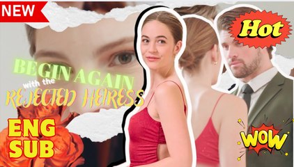 Be.Gin Ag.Ain With..The Re.Jec.Ted He.Ir.Ess Rich Girl Redemption Love Story - Full Movie