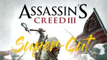 Assassin’s Creed 3 (Part 1) - Super-Schnitt