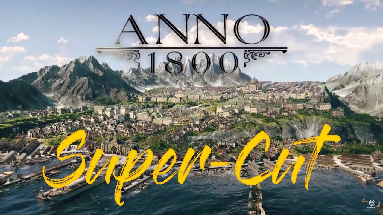 Anno 1800 (Part 1) - Super-Schnitt