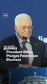 President Abbas Pledges Palestinian Elections