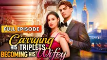 Carrying His Triplets Becoming His Wifey (2025) [ SHORT DRAMA | FULL ]
