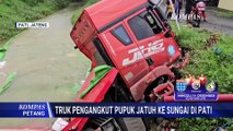 Truk Pupuk Urea Terjun ke Sungai di Pati, Pengemudi Akui Kelelahan | KOMPAS PETANG