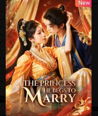 The Princess He Begs to Marry Chinese Drama - English Sub