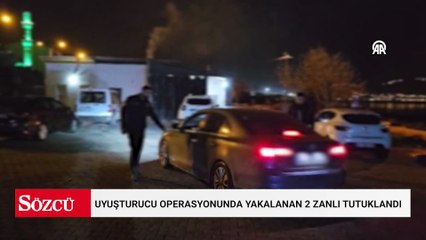 Uyuşturucu operasyonunda yakalanan 2 zanlı tutuklandı