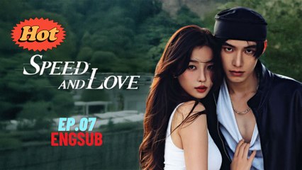 Speed and Love Ep.7 Engsub