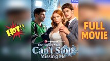 [Hot 2025🔥] The Hockey Star Can't Stop Missing Me Full Movie _ Dramabox