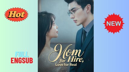 [ Full Episodes ] Mom for Hire Love for Real Chinese Drama - EngSub