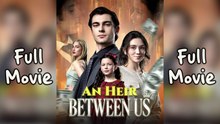 An Heir Between Us (NEW) - FULL [Eng Sub]