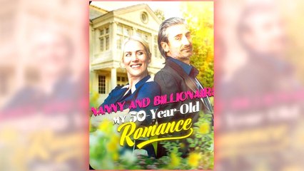 Nanny And Billionaire My 50-Year-Old Romance