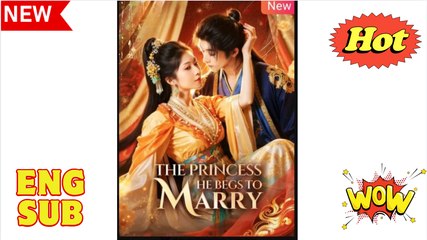 The Princess He Begs to Marry Chinese Drama - English Sub