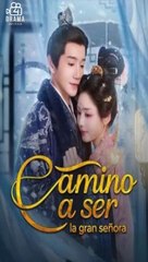 [SUB ESPAÑOL] Camino a ser la gran señora serie completa
