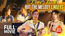(Hot) Love Fades But the Melody Lingers | Full Drama