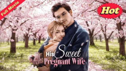 His Sweet Pregnant Wife Completed Version