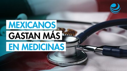 Casi la mitad del gasto en salud de las familias mexicanas se va a medicinas